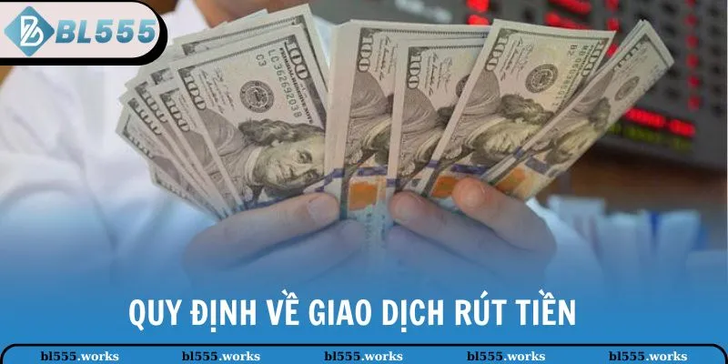 Điều Khoản Sử Dụng 2 Quy định về giao dịch rút tiền