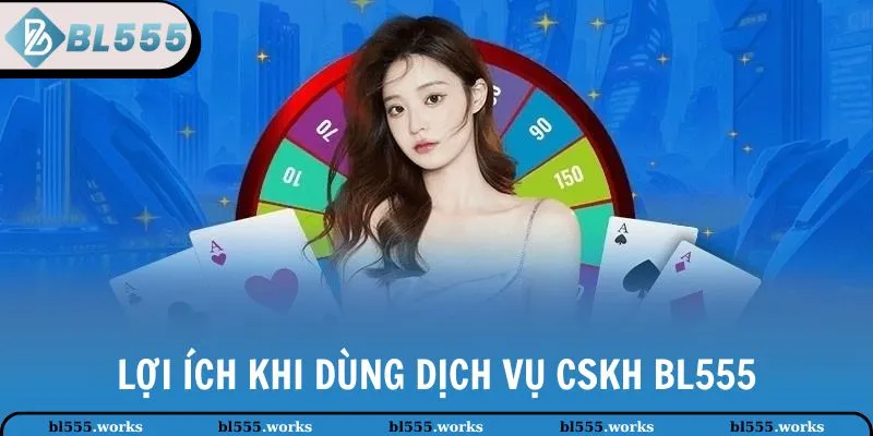 Liên Hệ 1 Lợi ích khi dùng dịch vụ CSKH BL555
