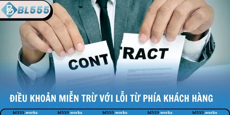 Miễn Trừ Trách Nhiệm 2 Điều khoản miễn trừ với lỗi từ phía khách hàng