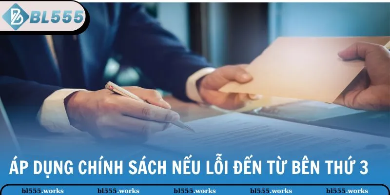 Miễn Trừ Trách Nhiệm 3 Áp dụng chính sách nếu lỗi đến từ bên thứ 3
