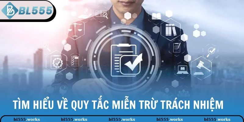 Miễn Trừ Trách Nhiệm 1 Tìm hiểu về quy tắc miễn trừ trách nhiệm