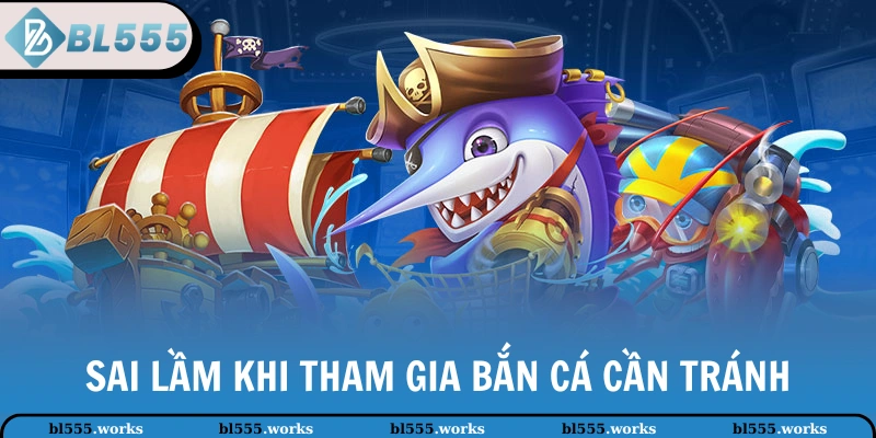 Bắn Cá H5 | Tổng Hợp Kinh Nghiệm Săn Thưởng Cho Tân Binh 4 Sai lầm khi tham gia bắn cá cần tránh