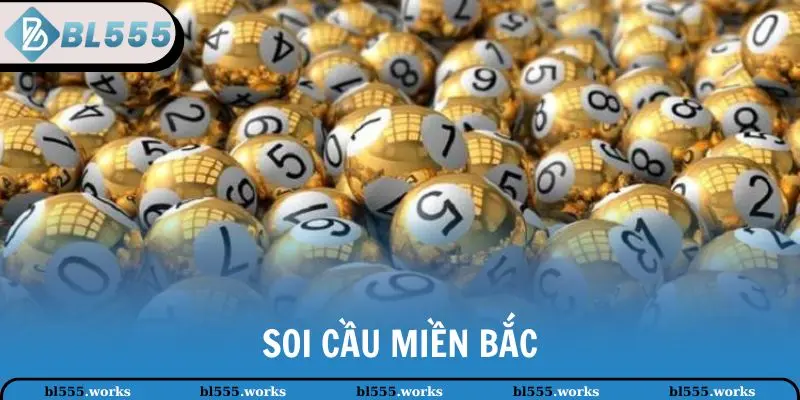Soi Cầu Miền Bắc Chuẩn, Hiệu Quả Từ Chuyên Gia BL 555 2 soi cầu miền Bắc