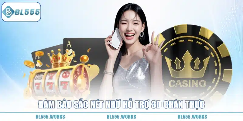 bl555 có sử dụng công nghệ 3d sâu rộng 